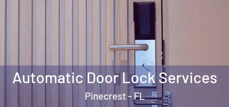  Automatic Door Lock Services Pinecrest - FL