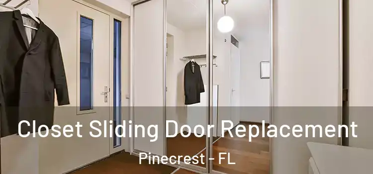  Closet Sliding Door Replacement Pinecrest - FL