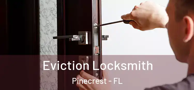  Eviction Locksmith Pinecrest - FL