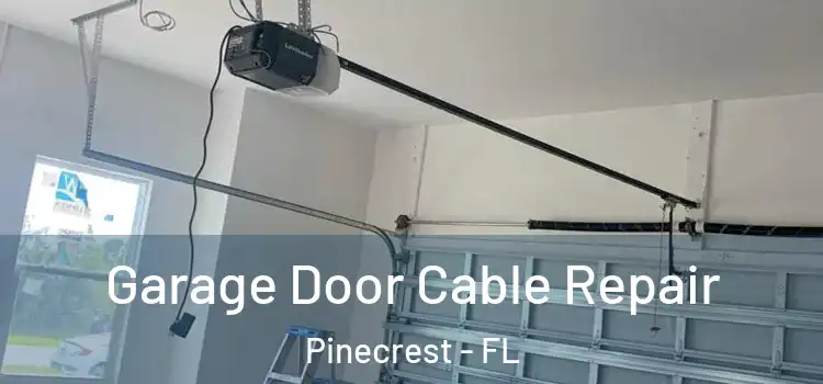 Garage Door Cable Repair Pinecrest - FL