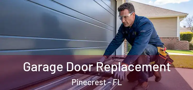  Garage Door Replacement Pinecrest - FL
