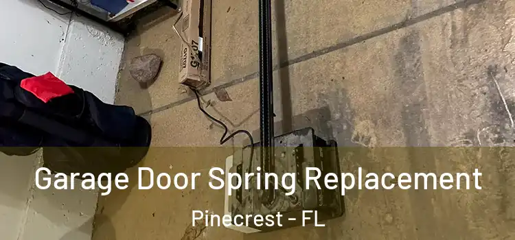  Garage Door Spring Replacement Pinecrest - FL