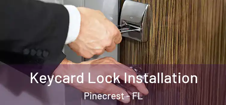  Keycard Lock Installation Pinecrest - FL