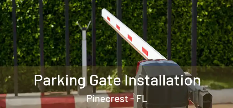  Parking Gate Installation Pinecrest - FL